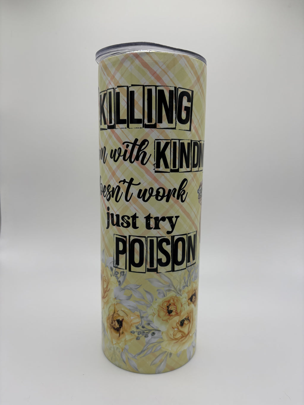 Kill with Kindness - 20 oz Tumbler