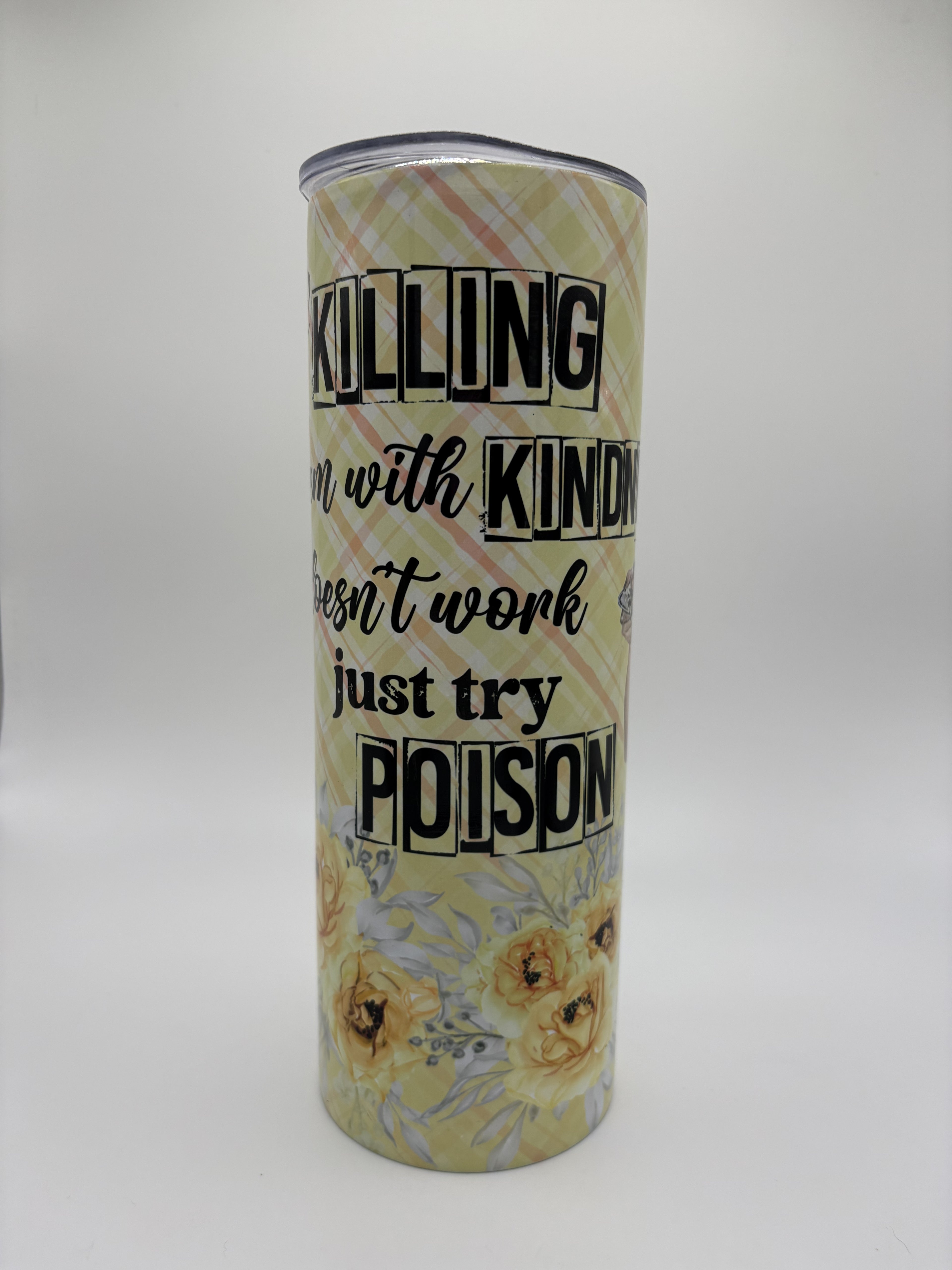 Kill with Kindness - 20 oz Tumbler
