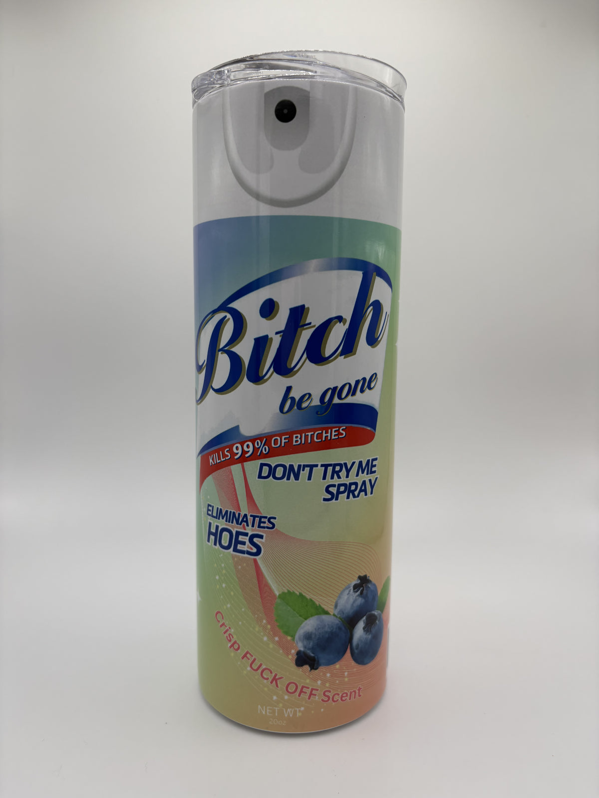 Bitch Be Gone - 20 oz  Tumbler
